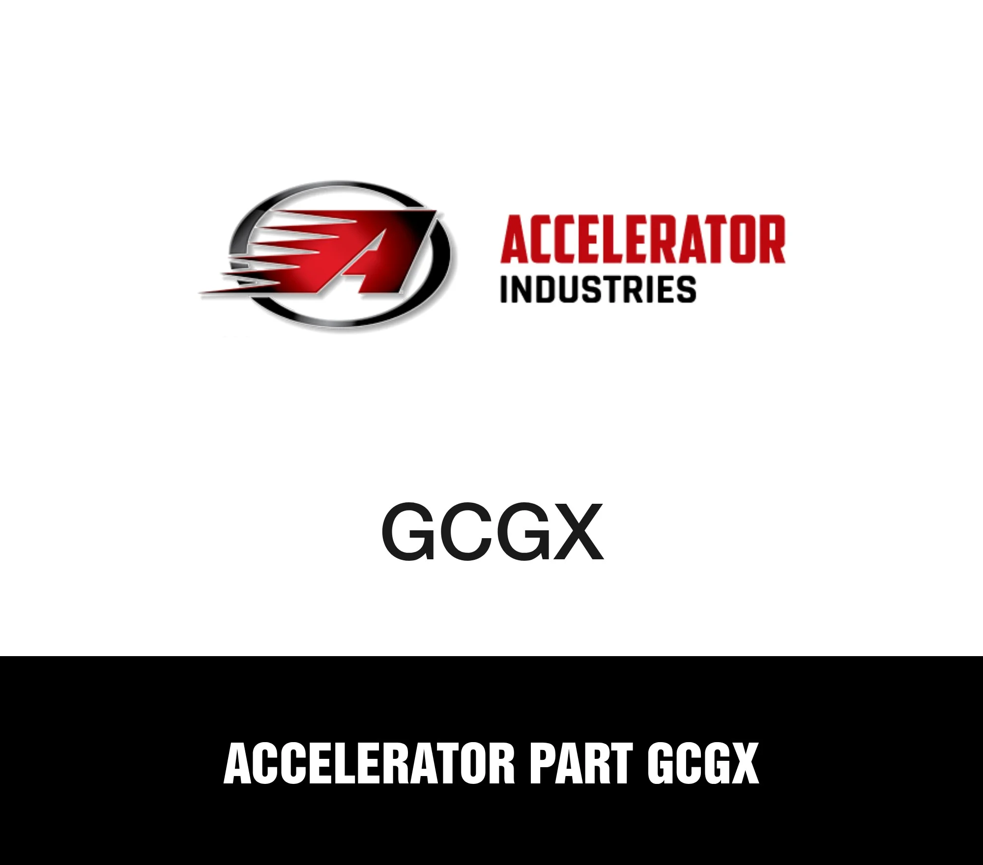 Accelerator Part GCGX Accelerator Part GCGX