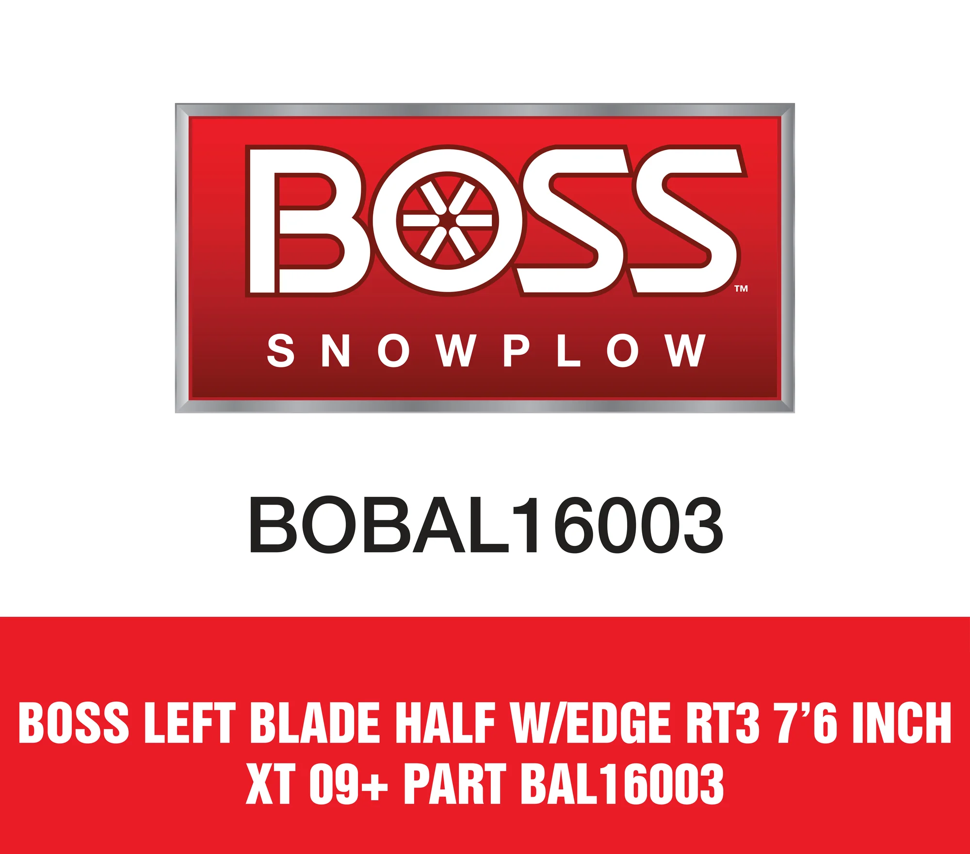 Boss Left Blade Half W/Edge Rt3 7'6 inch Xt 09+ Part BAL16003