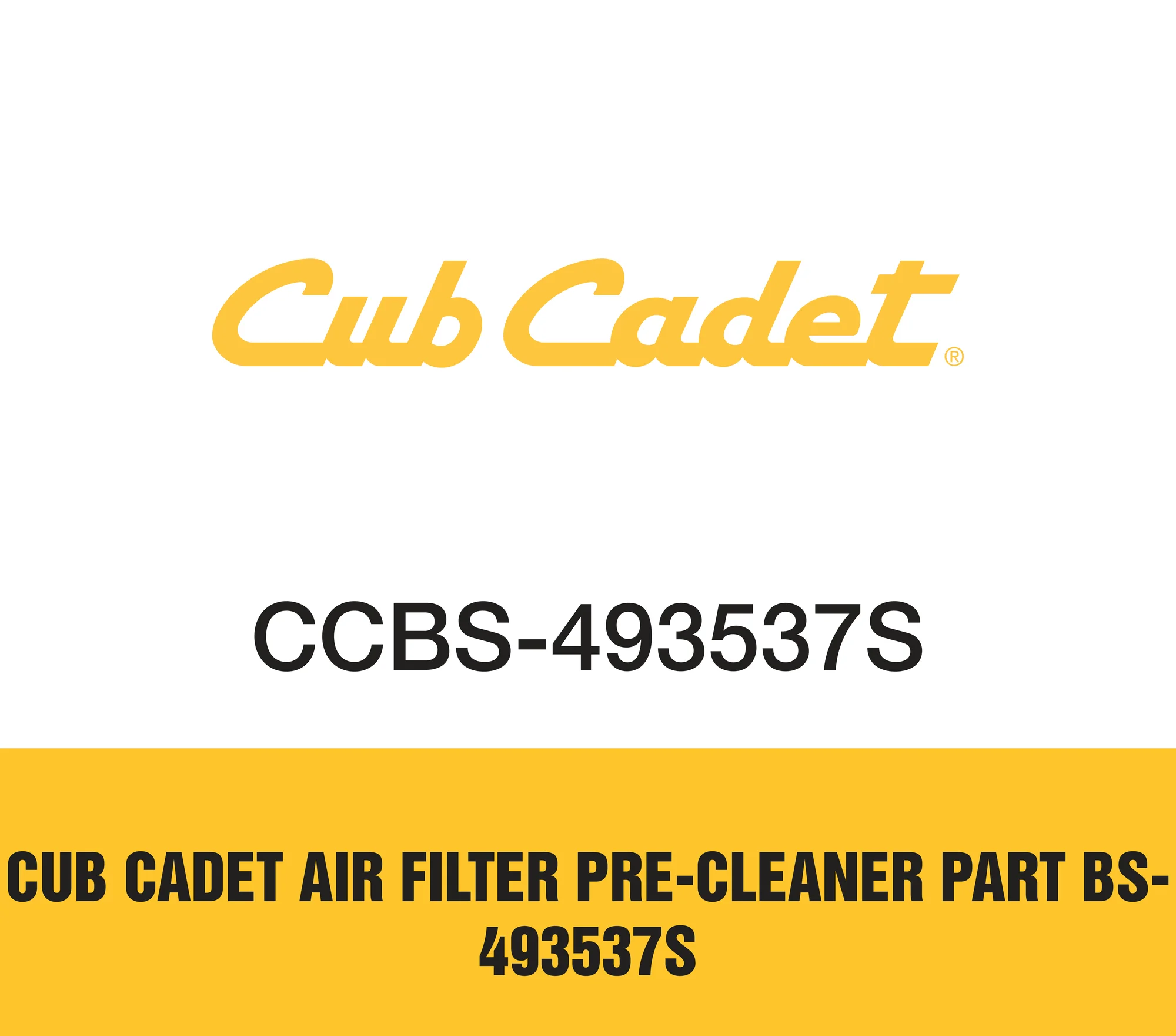 Cub Cadet Air Filter Pre-Cleaner Part BS-493537S