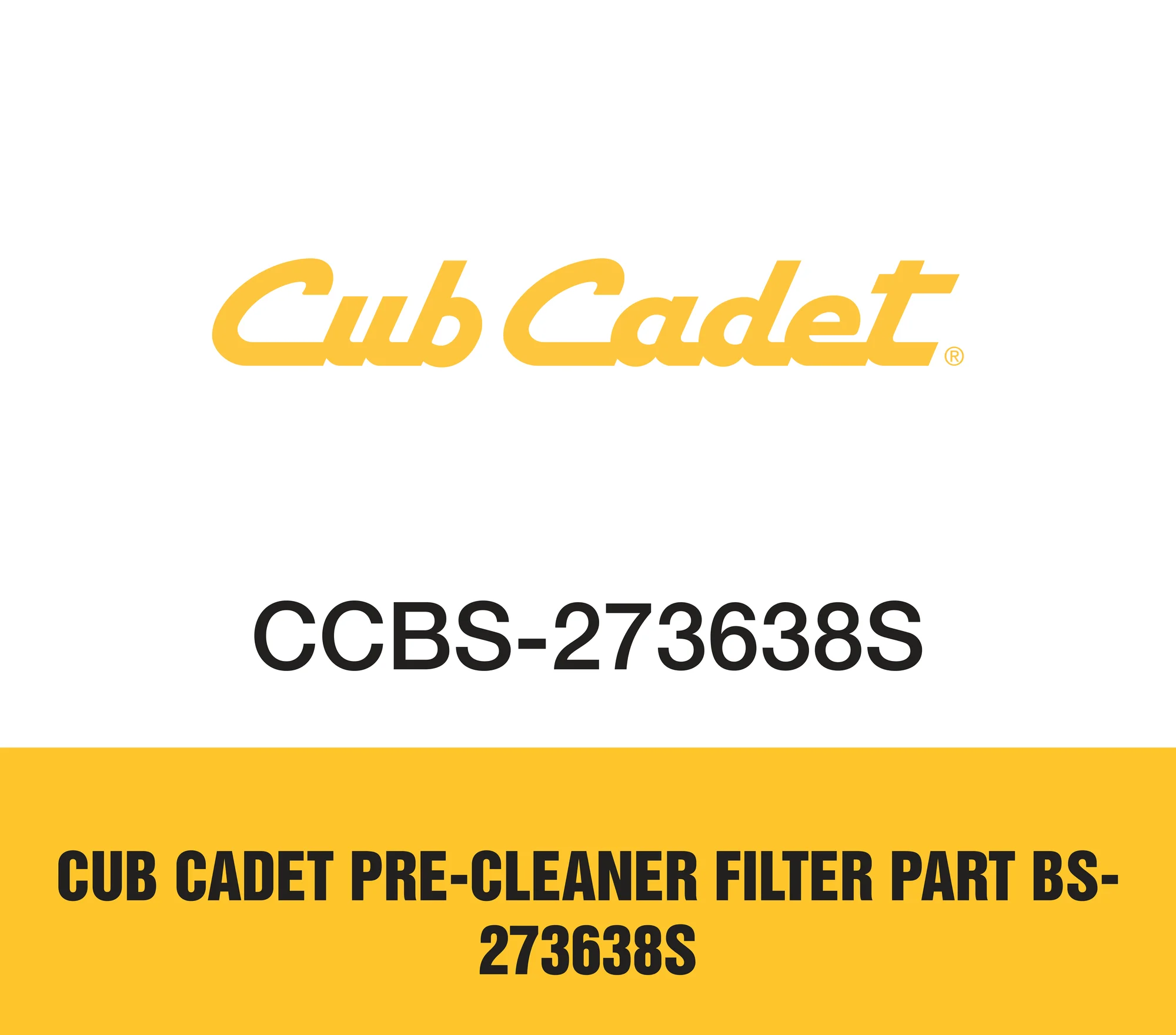Cub Cadet Pre-Cleaner Filter Part BS-273638S Cub Cadet Pre Cleaner Filter Part Bs 273638s