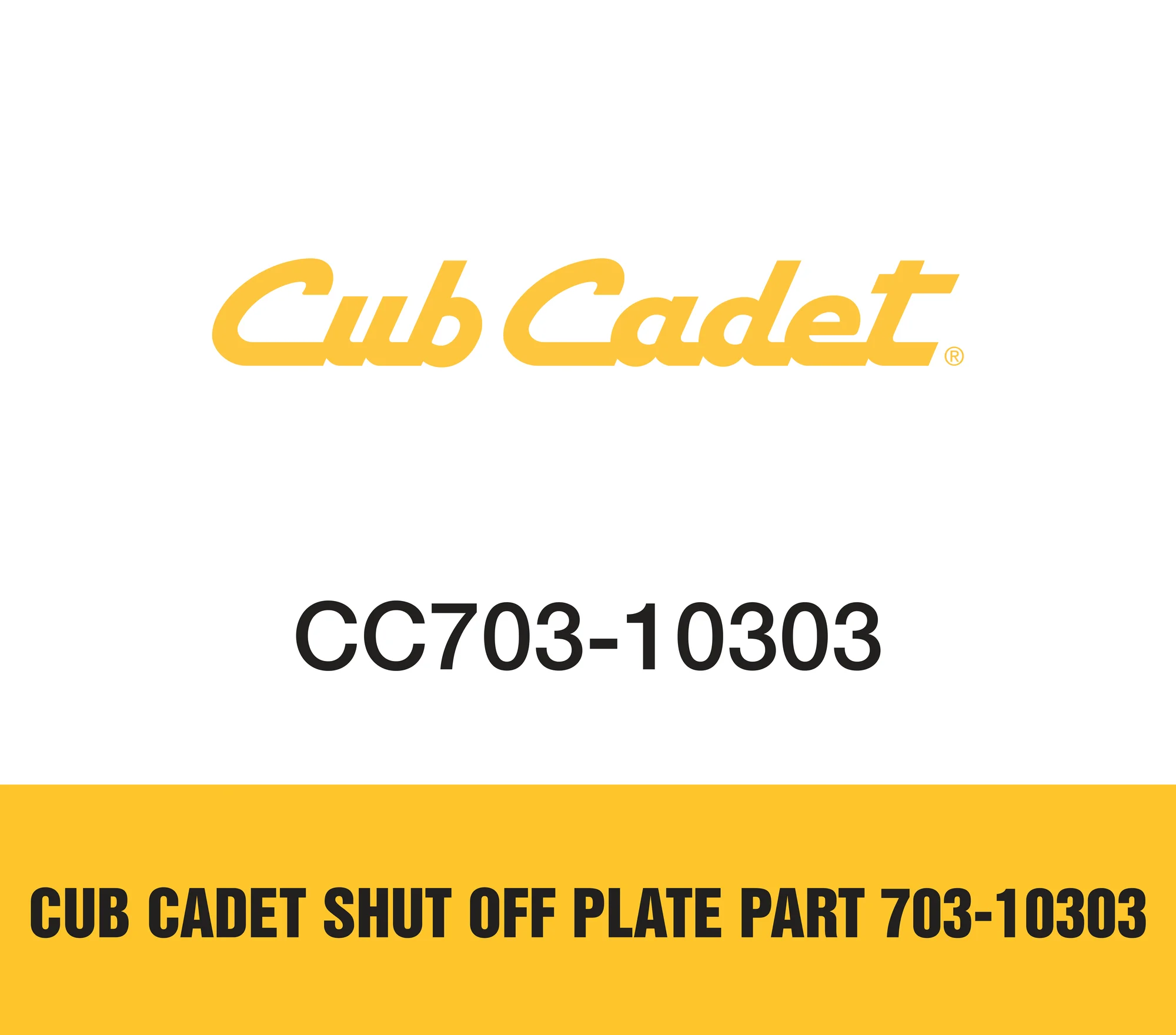 Cub Cadet Shut Off Plate Part 703-10303 Cub Cadet Shut Off Plate Part 703 10303