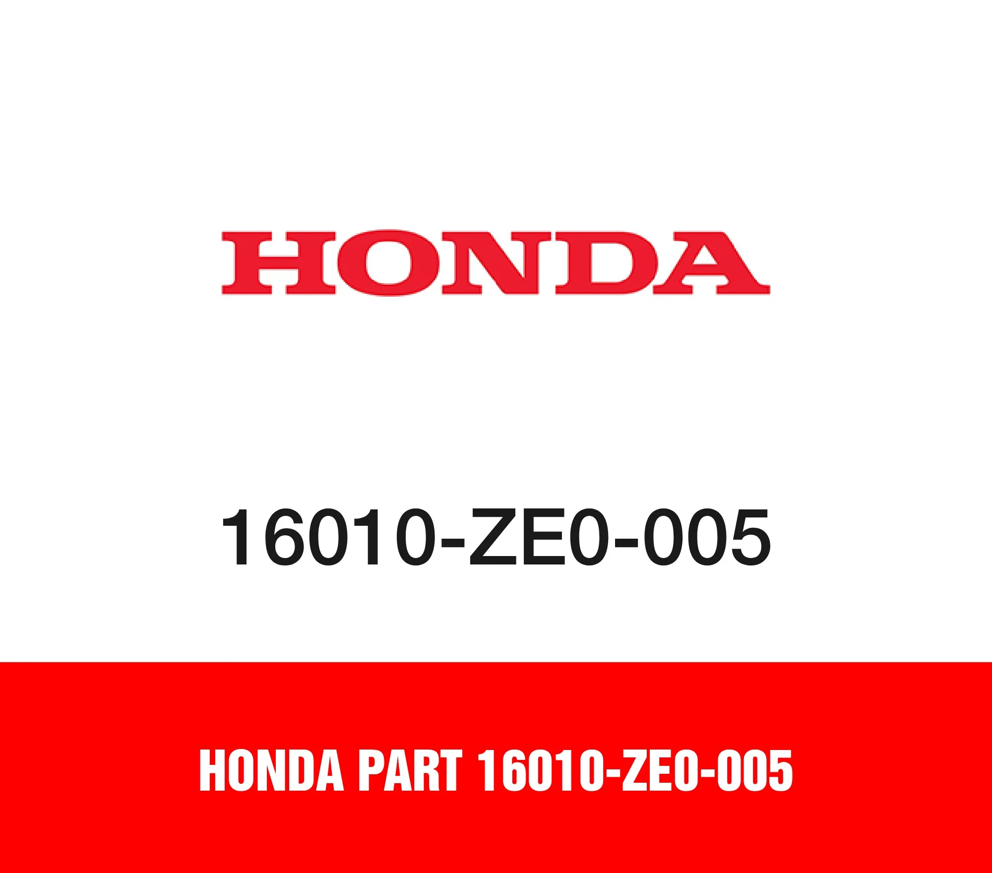Honda Part 16010-ZE0-005