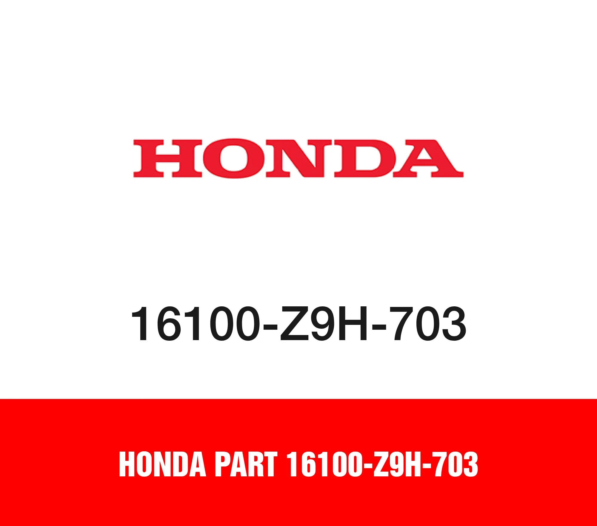 Honda Part 16100-Z9H-703