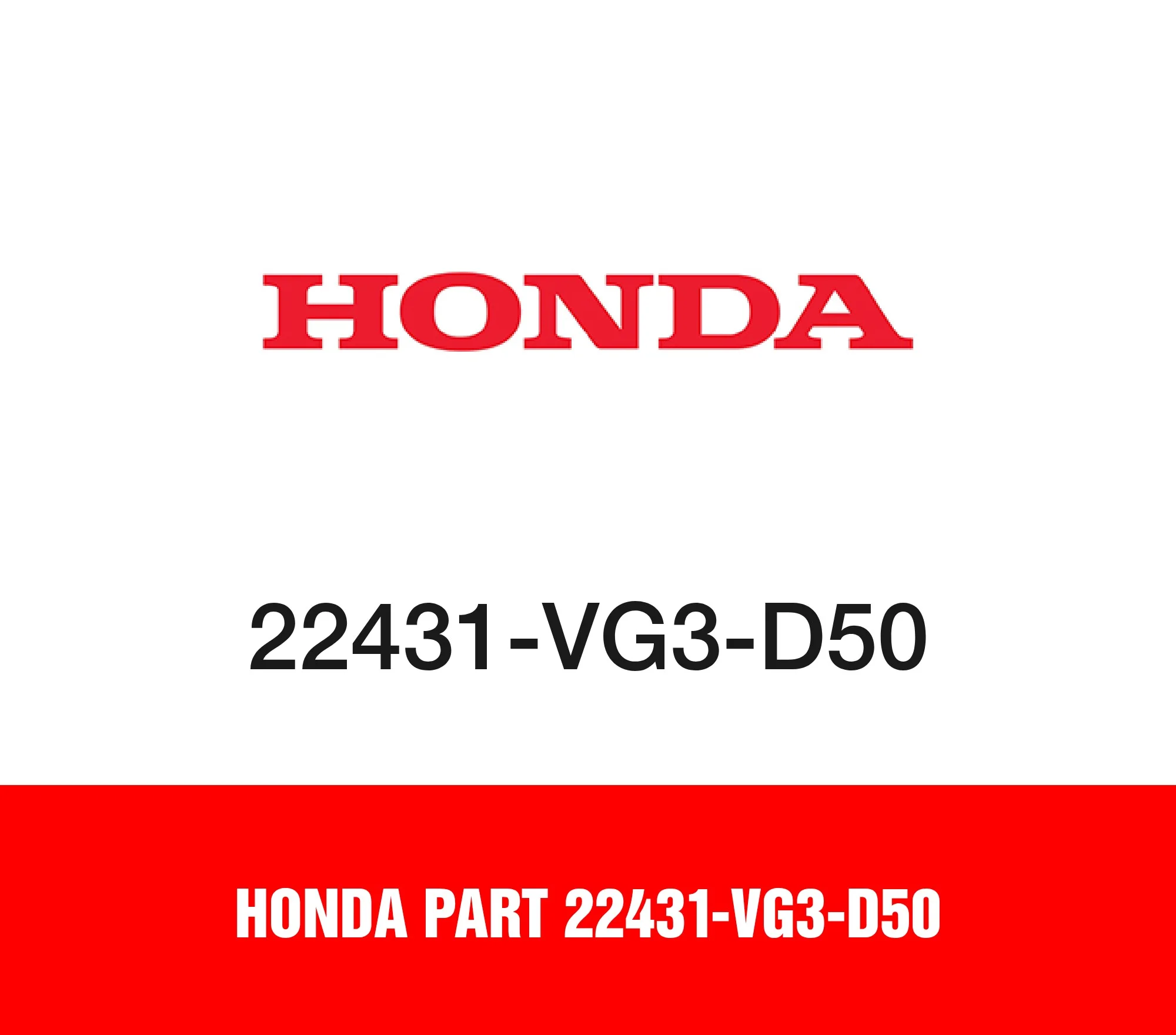 Honda Part 22431-VG3-D50
