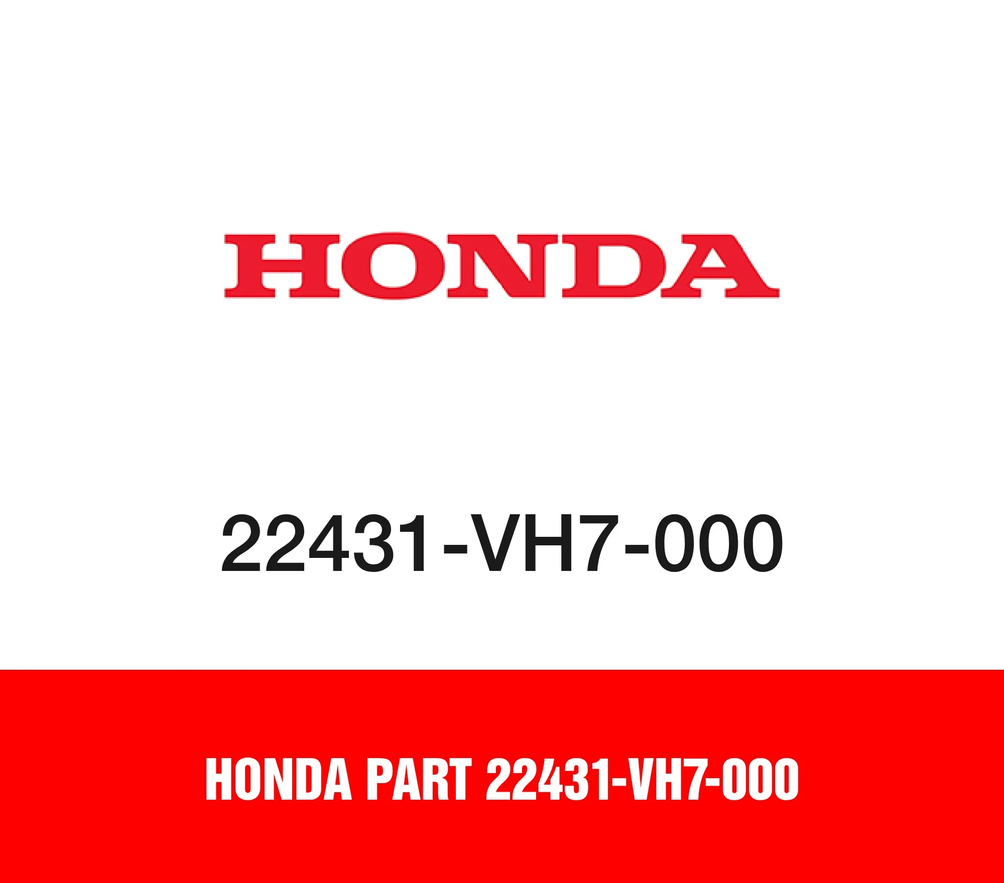 Honda Part 22431-VH7-000