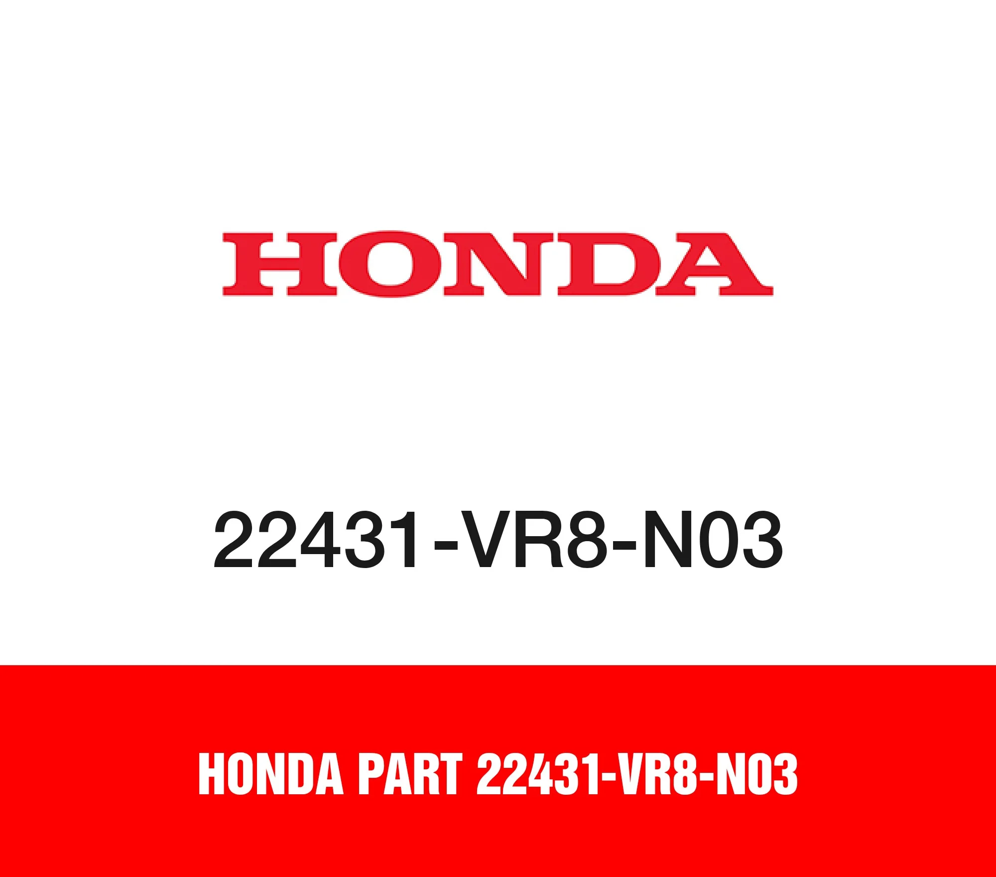 Honda Part 22431-VR8-N03