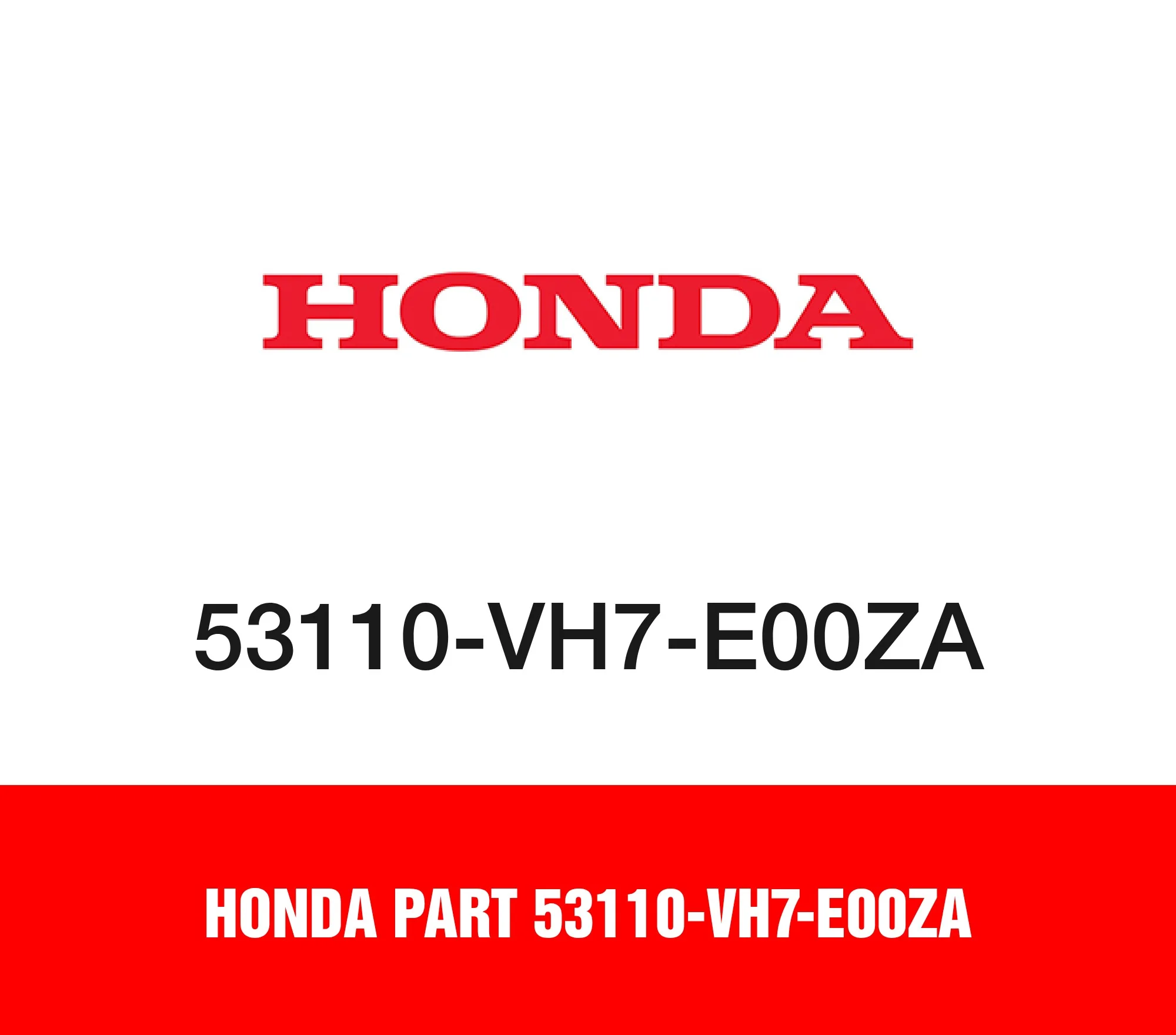 Honda Part 53110-VH7-E00ZA