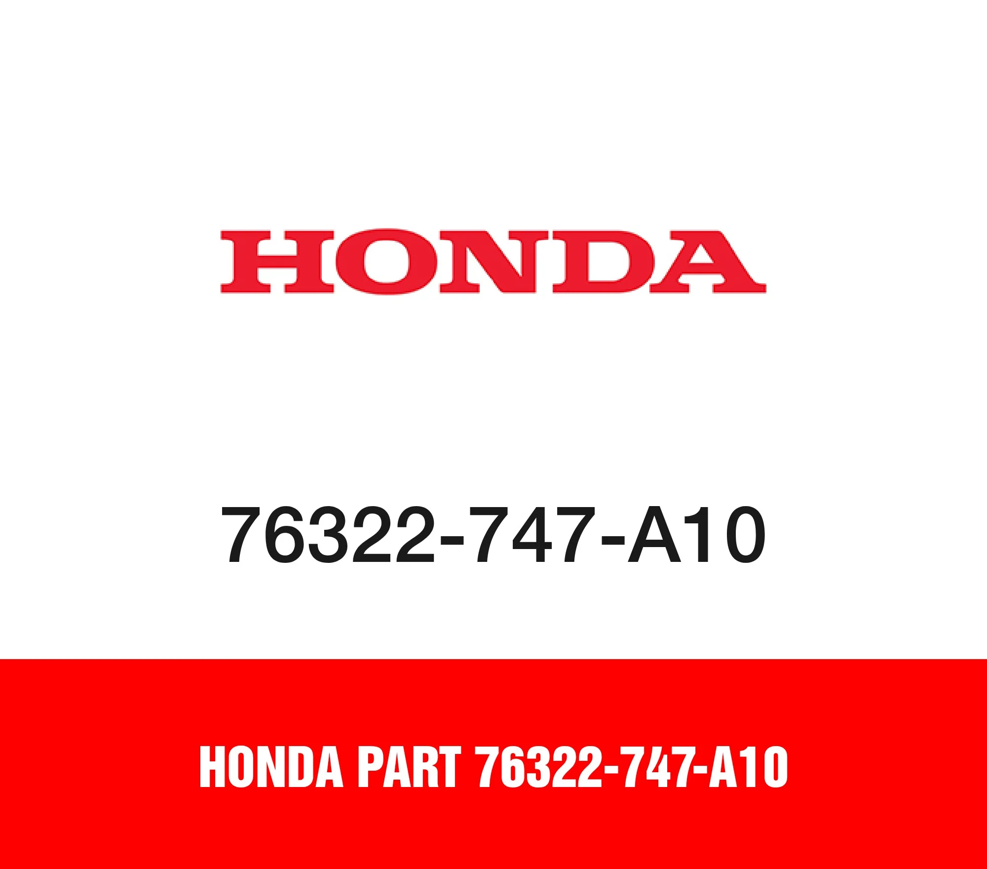 Honda Part 76322-747-A10