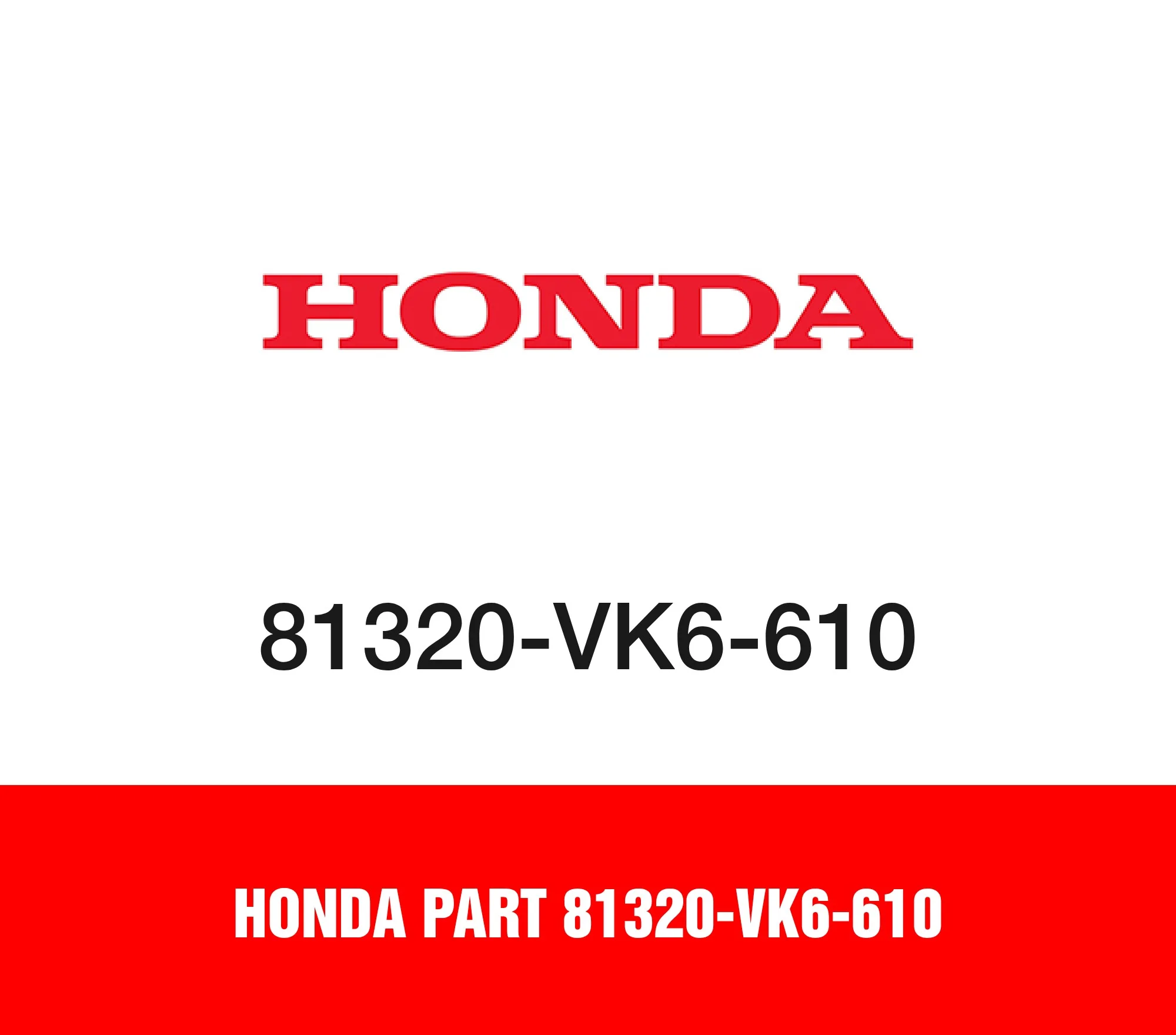 Honda Part 81320-VK6-610
