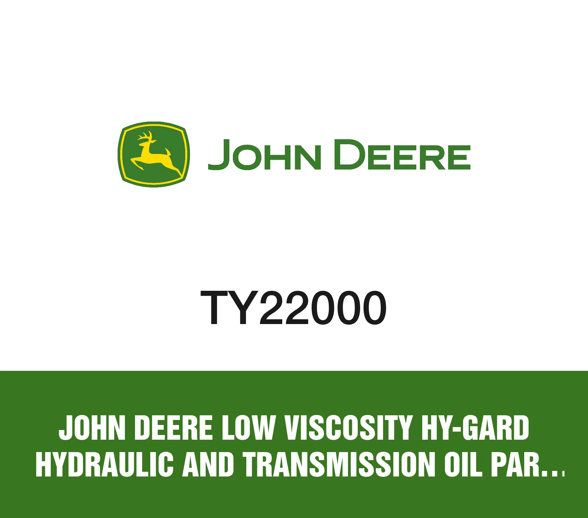 John Deere Low Viscosity Hy-Gard Hydraulic and Transmission Oil Part TY22000