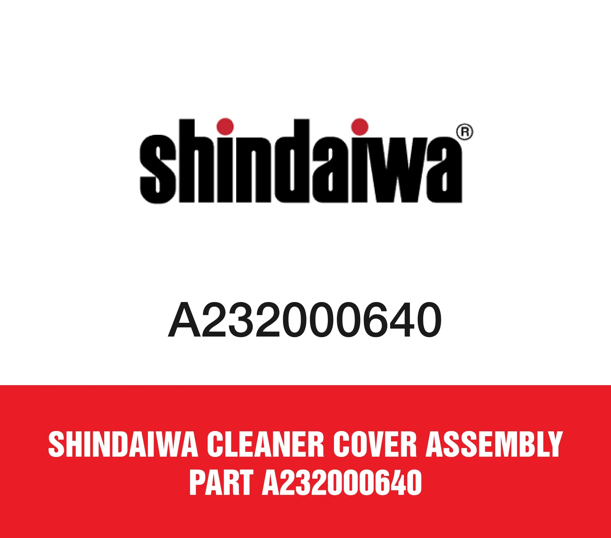 Shindaiwa Cleaner Cover Assembly Part A232000640 Shindaiwa Cleaner Cover Assembly Part A232000640
