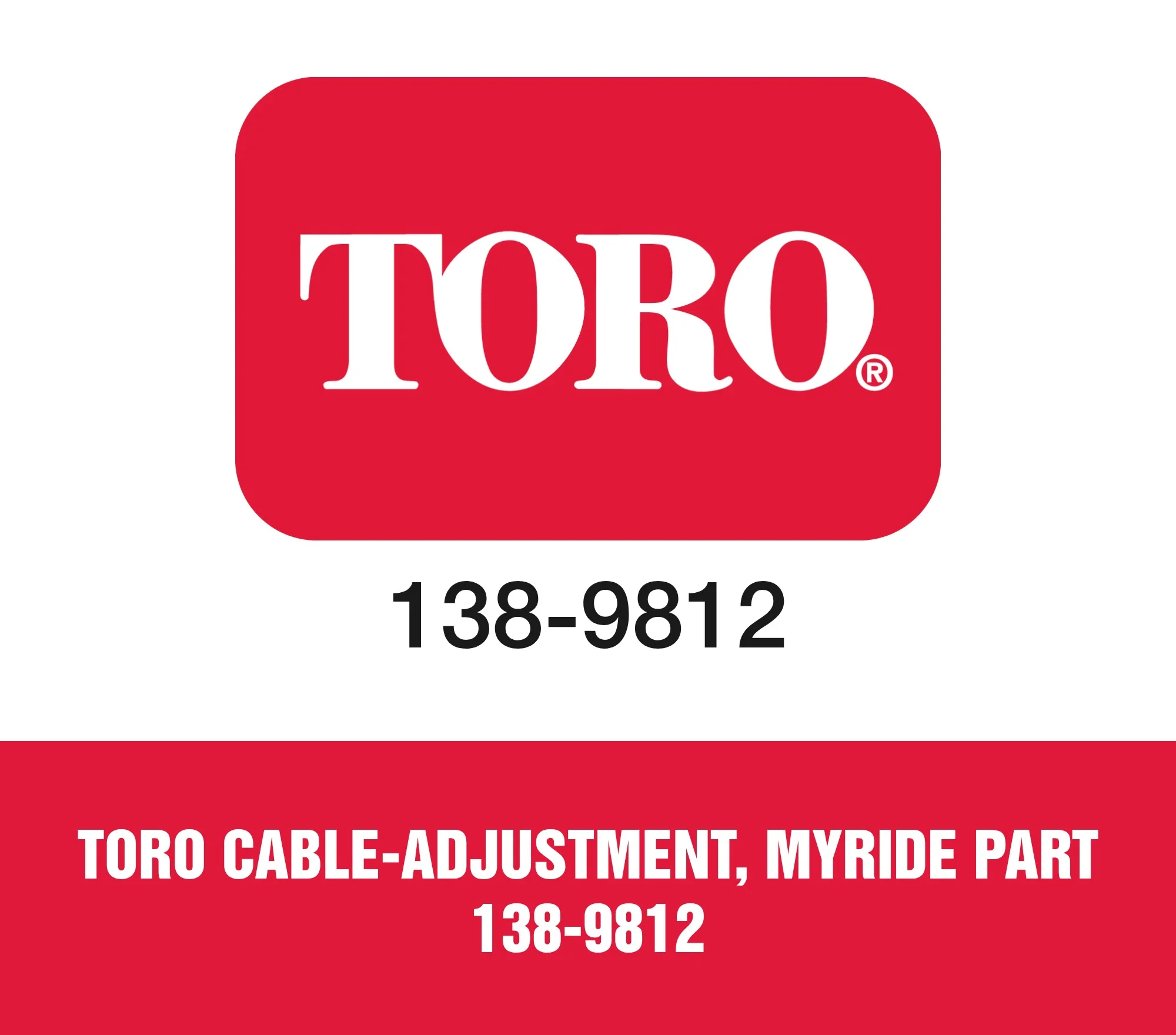 Toro CABLE-ADJUSTMENT, MYRIDE Part 138-9812 Toro CABLE-ADJUSTMENT, MYRIDE Part 138-9812