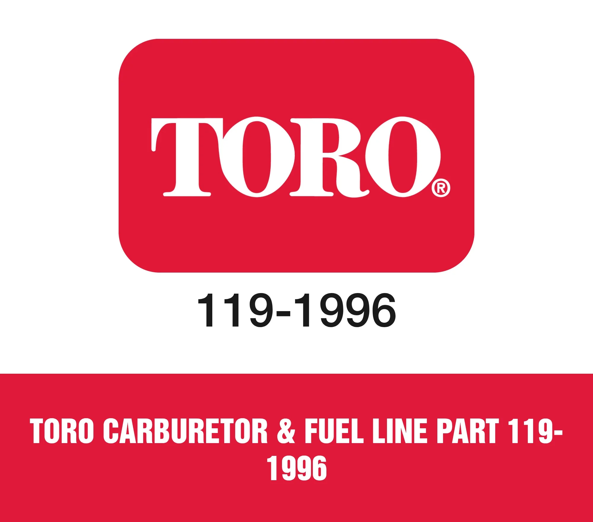 Toro Carburetor & Fuel Line Part 119-1996