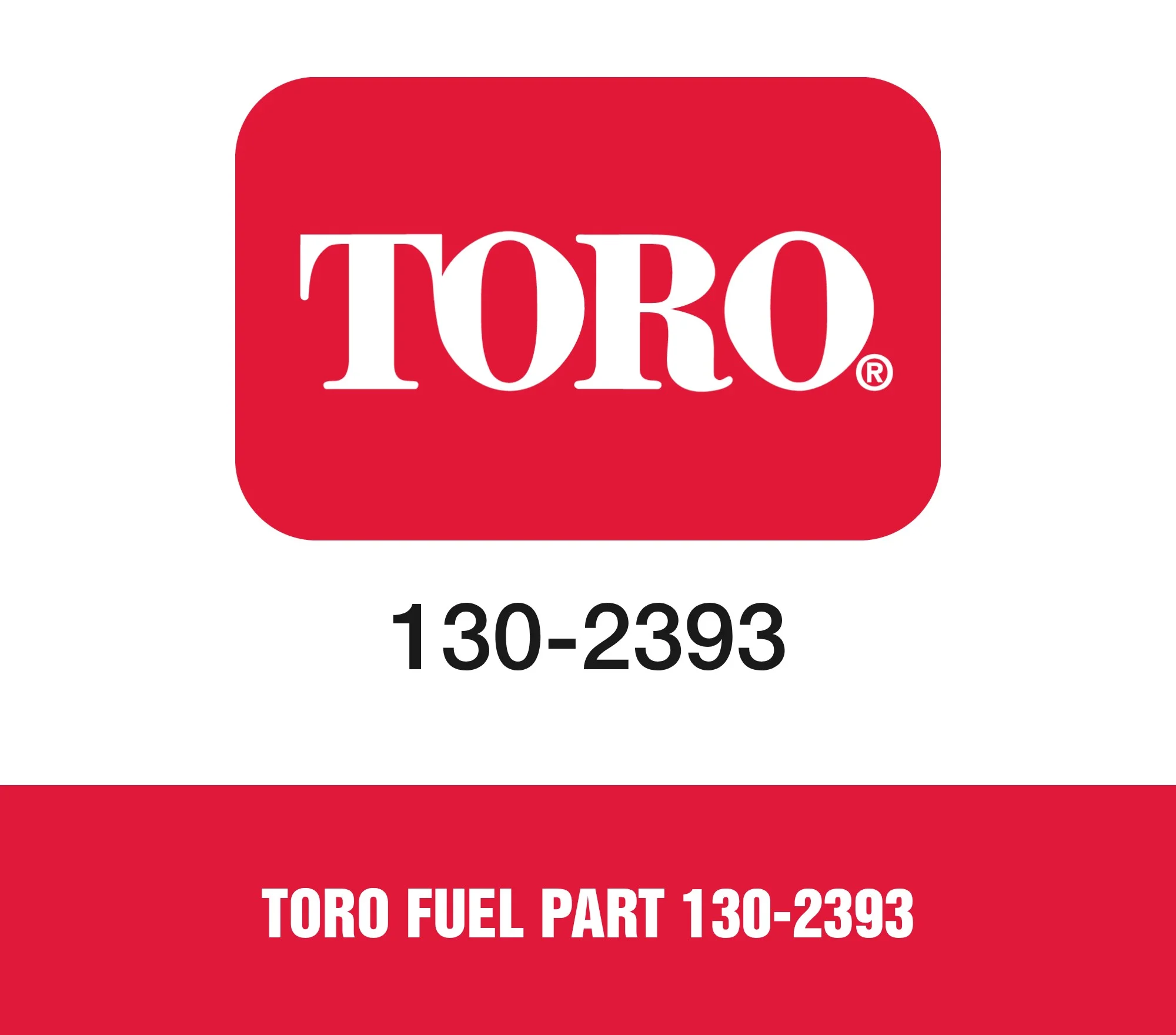 Toro Fuel Part 130-2393