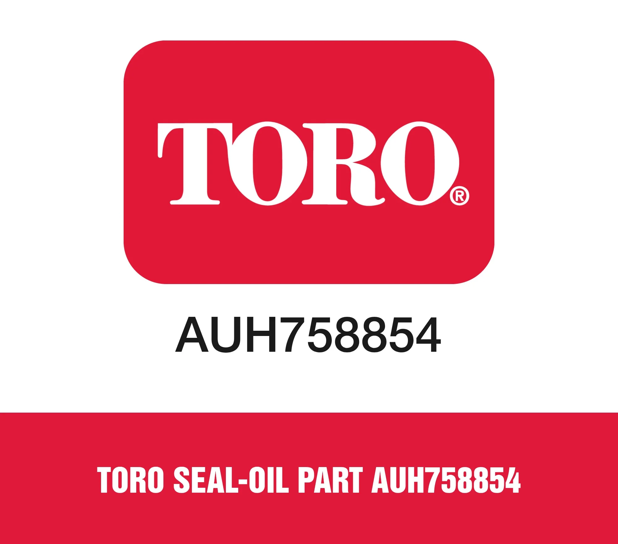 Toro SEAL-OIL Part AUH758854