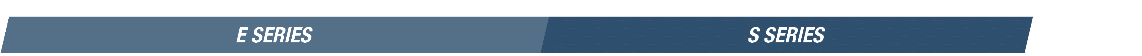 E SERIES,S SERIES