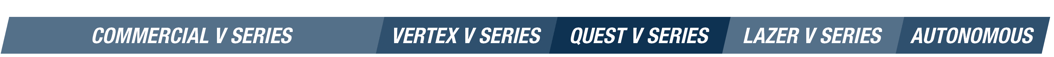 COMMERCIAL V SERIES,VERTEX V SERIES,QUEST V SERIES,LAZER V SERIES,AUTONOMOUS