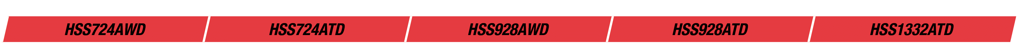 HSS724AWD,HSS724ATD,HSS928AWD,HSS928ATD,HSS1332ATD