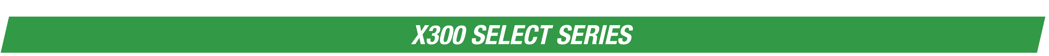X300 SELECT SERIES